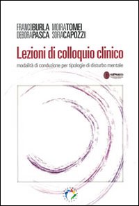 Lezioni di colloquio clinico. Modalità di conduzione per tipologie di disturbo mentale