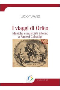 I viaggi di Orfeo. Musiche e musicisti intorno a Ranieri Calzabigi