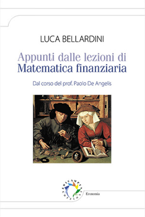 Appunti dalle lezioni di matematica finanziaria. Dal corso del prof. Paolo De Angelis