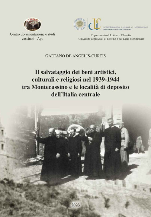 Il salvataggio dei beni artistici, culturali e religiosi nel 1939-1944 tra Montecassino e le località di deposito dell'Italia centrale