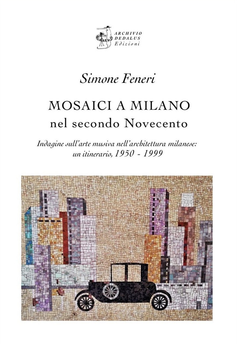 Mosaici a Milano nel secondo Novecento. Indagine sull'arte musiva nell'architettura milanese: un itinerario 1950-1999