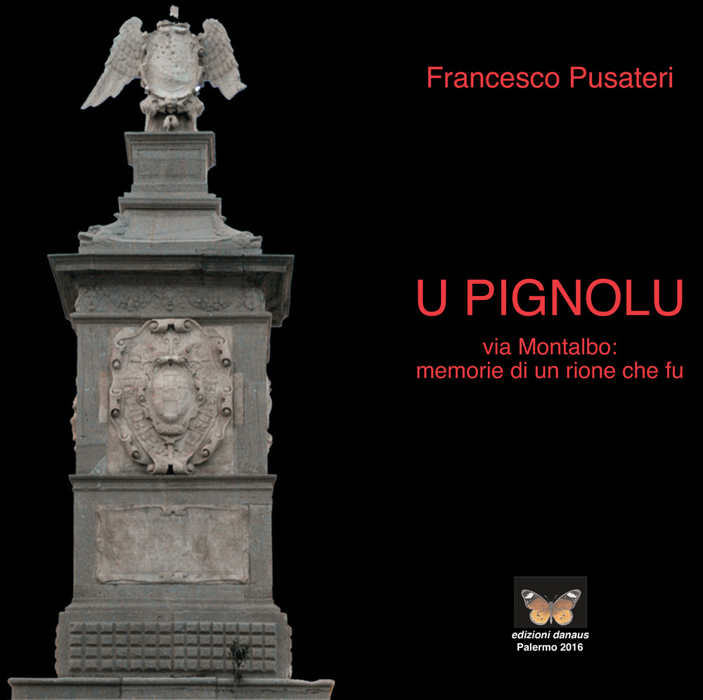 U pignolu. Via Montalbo: memorie di un rione che fu