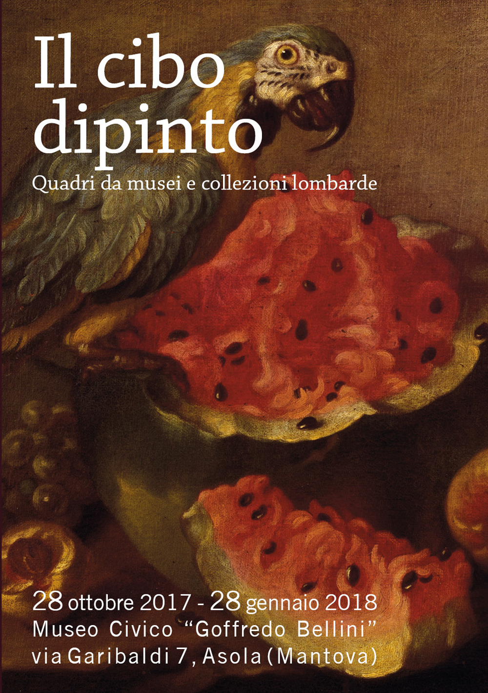 Il cibo dipinto. Quadri da musei e collezioni lombarde. Catalogo della mostra (Asola, 28 ottobre 2017-28 gennaio 2018). Ediz. illustrata