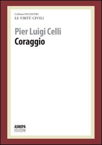 Coraggio. Le virtù civili