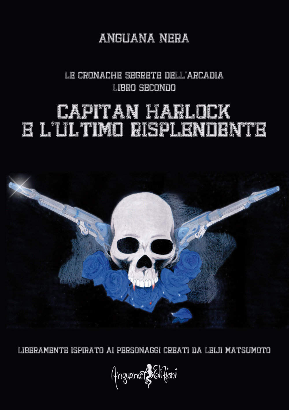 Capitan Harlock e l'ultimo risplendente. Le cronache segrete dell'Arcadia. Vol. 2