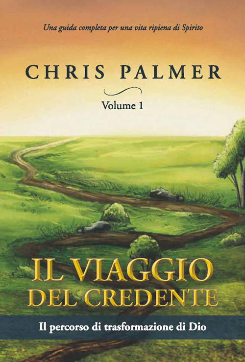 Il viaggio del credente. Vol. 1: Il percorso di trasformazione di Dio