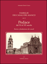 Famiglie dei Casali del Manco. Pedace dal XI al XX secolo. Storia e fondazione dei casali. Vol. 2