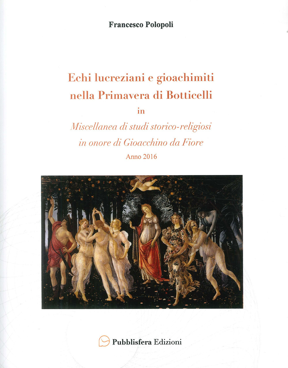 Echi lucreziani e gioachimiti nella «Primavera» di Botticelli. In «Miscellanea di studi storico-religiosi in onore di Gioacchino da Fiore»