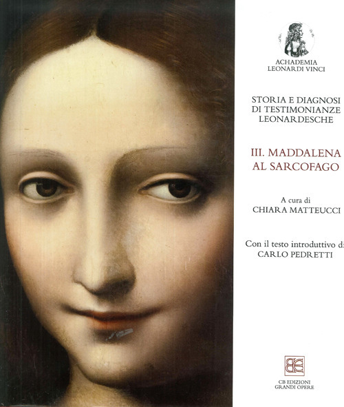 Storia e diagnosi di testimonianze leonardesche. Vol. 3: Maddalena al Sarcofago