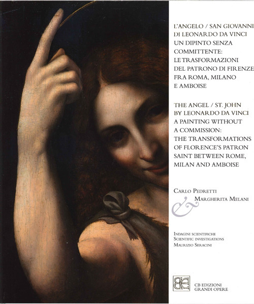 L'Angelo/San Giovanni di Leonardo da Vinci. Un dipinto senza committente: le trasformazioni del Patrono di Firenze fra Roma, Milano e Amboise. Ediz. italiana e inglese