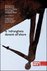 La 'ndrangheta davanti all'altare. La Chiesa che resiste, la Chiesa che si volta dall'altra parte