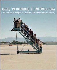 Arte, patrimonio e intercultura. Riflessioni e indagini sul diritto alla cittadinanza culturale