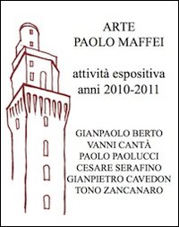 Arte Paolo Maffei. Attività espositiva anni 2010-2011. Ediz. illustrata