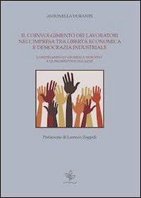 Il coinvolgimento dei lavoratori nell'impresa tra libertà economica e democrazia industriale. L'ordinamento giuridico europeo e le prospettive italiane