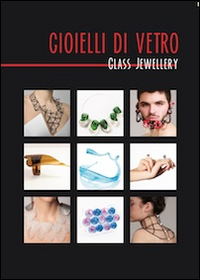 Gioielli di vetro-Glass jewellery. Ediz. bilingue