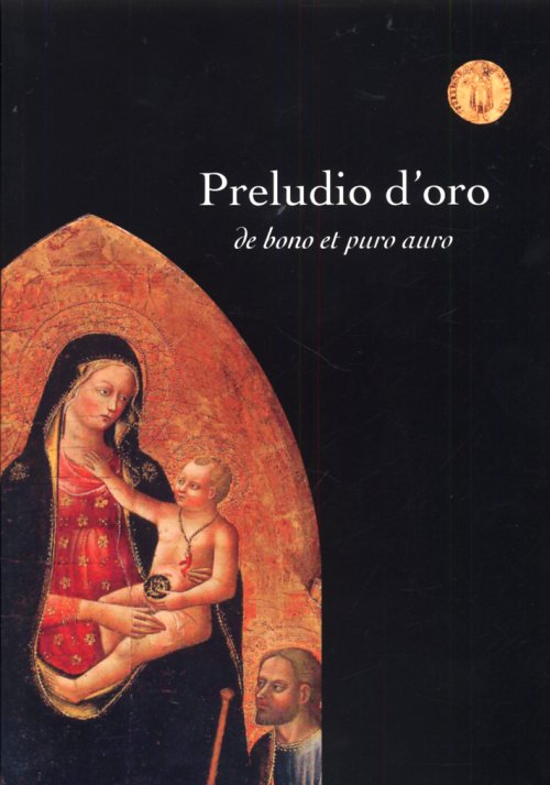 Preludio d'oro. De bono et puro auro. Ediz. illustrata