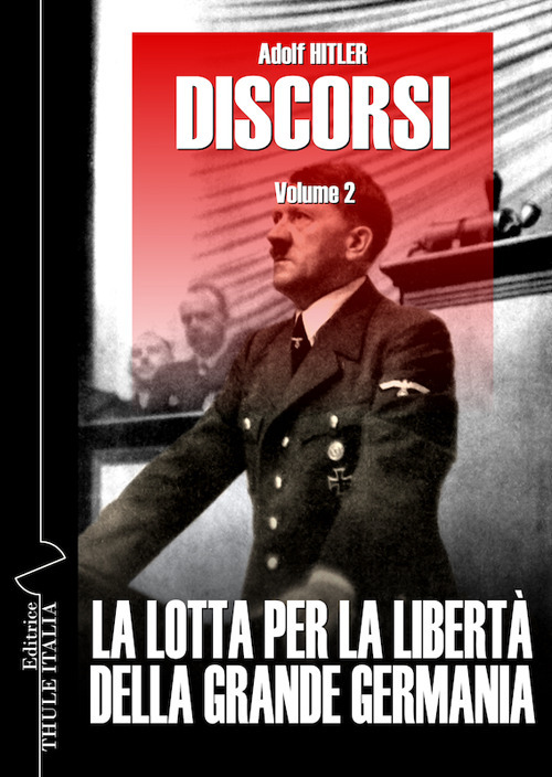 Discorsi. Ediz. integrale. Vol. 2: La lotta per la libertà della grande Germania