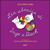 Lis storiis di Inge e Bach. Testo friulano