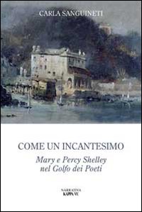 Come un incantesimo. Mary e Percy Shelley nel golfo dei poeti