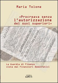 «Procreava senza l'autorizzazione dei suoi superiori». La Guardia di Finanza vista dai finanzieri democratici