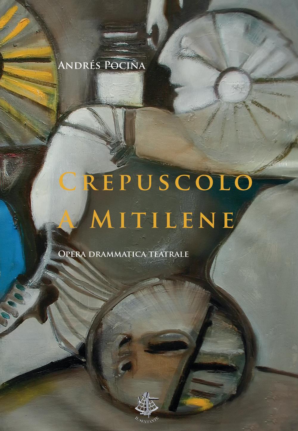 Crepuscolo a Mitilene. Opera drammatica teatrale