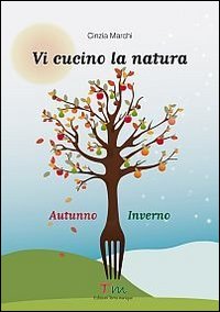 Vi cucino la natura autunno-inverno