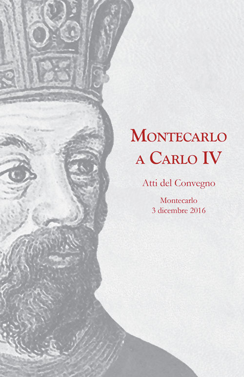 Montecarlo a Carlo IV. Atti del Convegno (Montecarlo, 3 dicembre 2016)