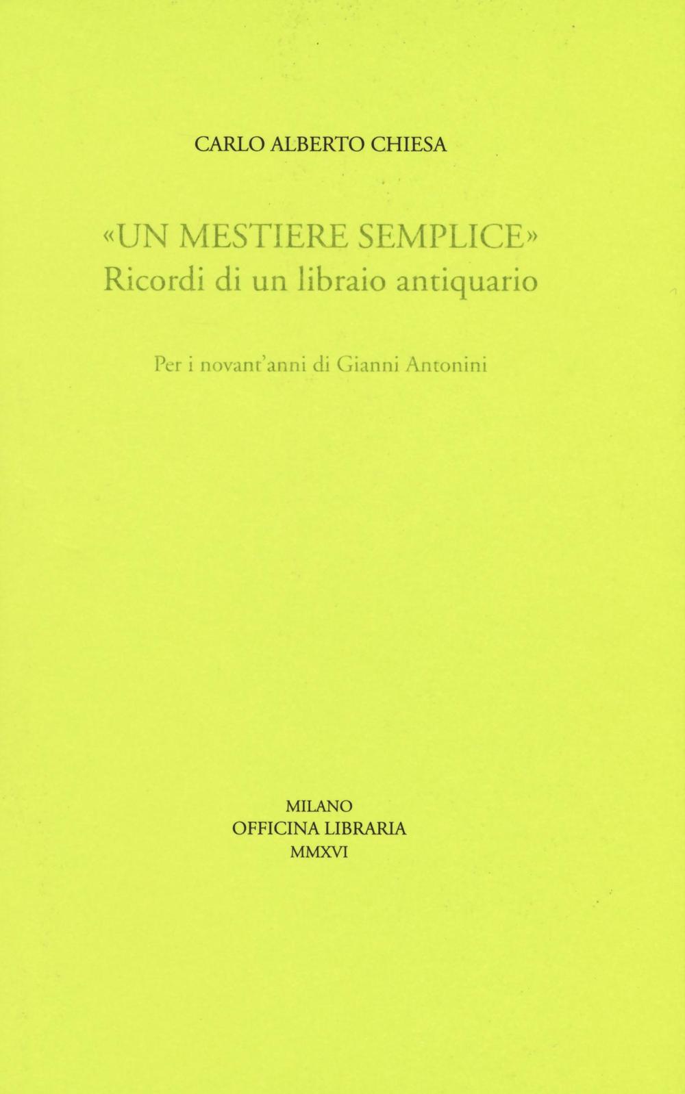 «Un mestiere semplice». Ricordi di un librario antiquario. Per i novant'anni di Gianni Antonini