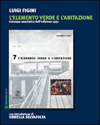 L'elemento «verde» e l'abitazione (rist. anast. 1950)