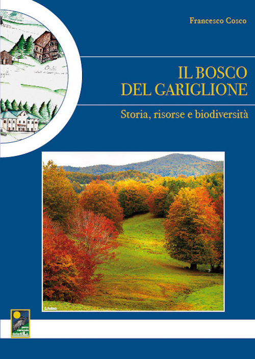 Il bosco del Gariglione. Storia, risorse e biodiversità