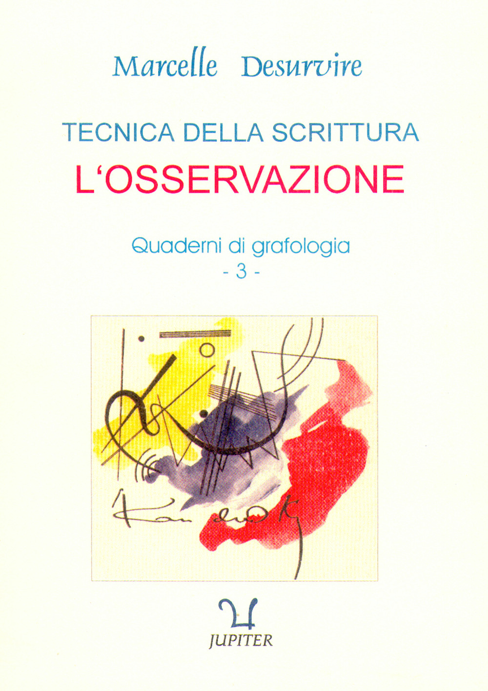 Quaderni di grafologia. Vol. 3: Tecnica della scrittura. L'osservazione