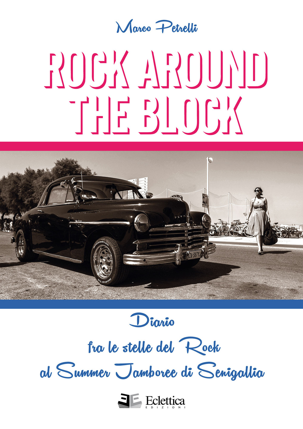 Rock around the block. Diario fra le stelle del rock al Summer Jamboree di Senigallia