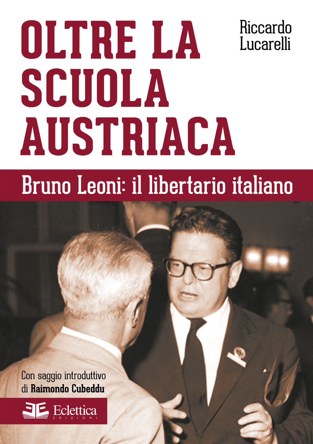 Oltre la scuola austriaca. Bruno Leoni: il libertario italiano