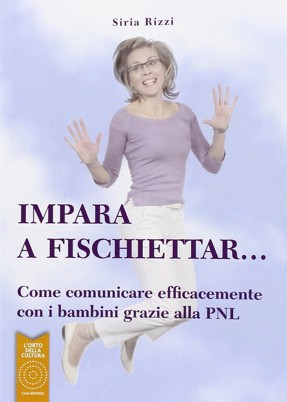 Impara a fischiettar... Come comunicare efficacemente con i bambini grazie alla PNL