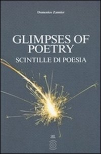 Glimpses of poetry-Scintille di poesia. Ediz. bilingue