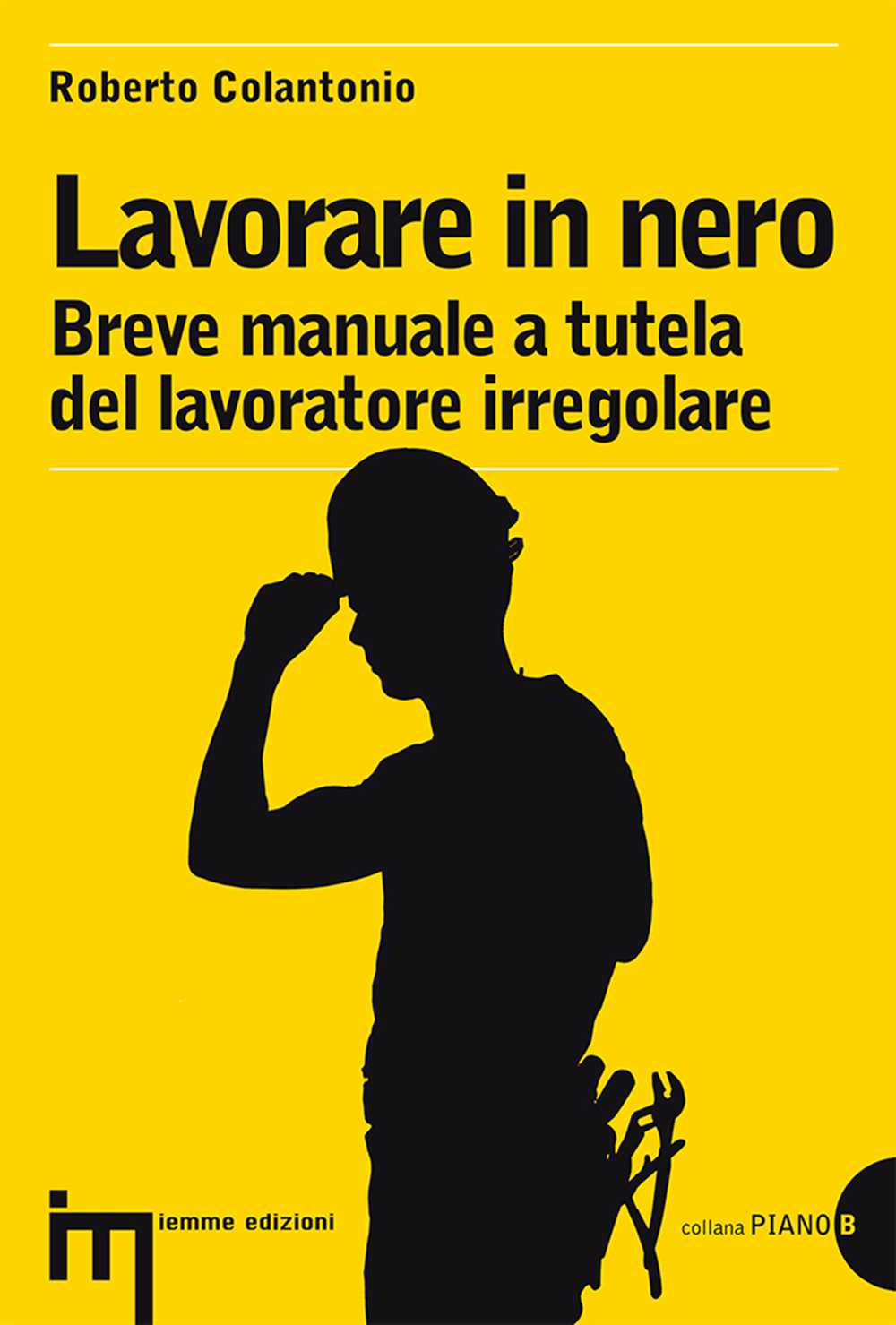 Lavorare in nero. Breve manuale a tutela del lavoratore irregolare