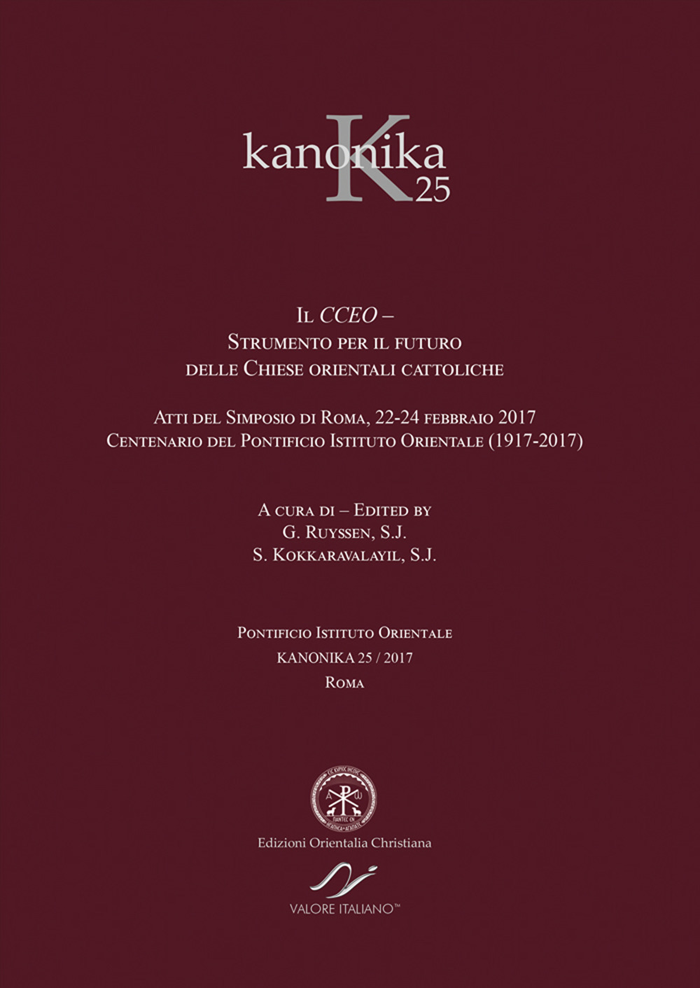 Kanonika. Ediz. bilingue. Vol. 25: Il CCEO. Strumento per il futuro delle Chiese orientali cattoliche. Atti del Simposio (Roma, 22-24 febbraio 2017)
