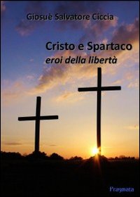 Cristo e Spartaco. Eroi della libertà