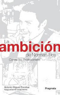 La ambición de Norman Roy. Contra los professionales