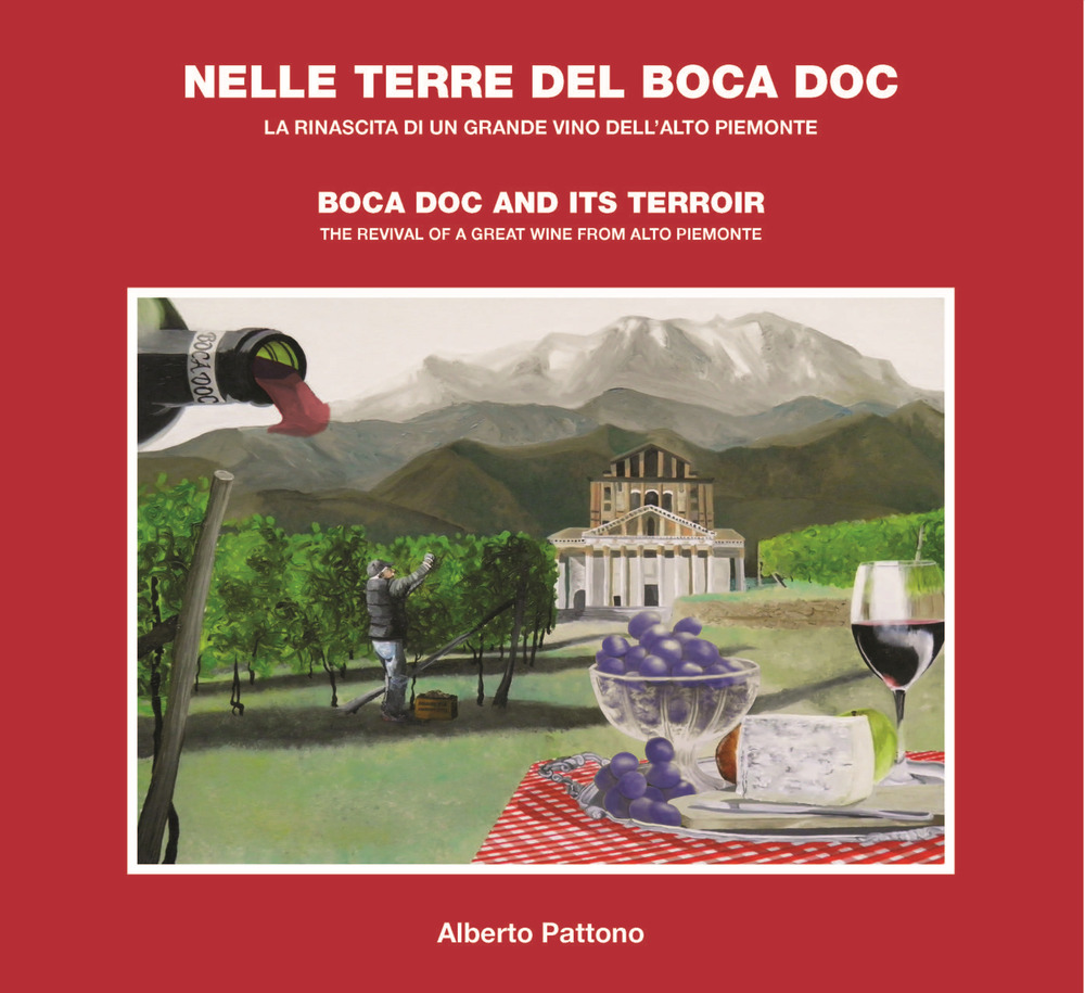 Nelle terre del Boca doc. La rinascita di un grande vino dell'Alto Piemonte. Ediz. italiana e inglese