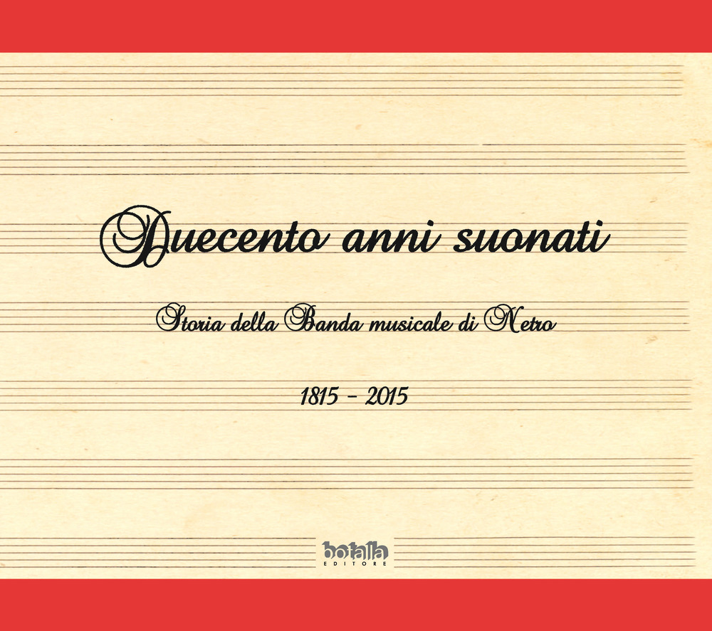 Duecento anni suonati. Storia della banda musicale di Netro