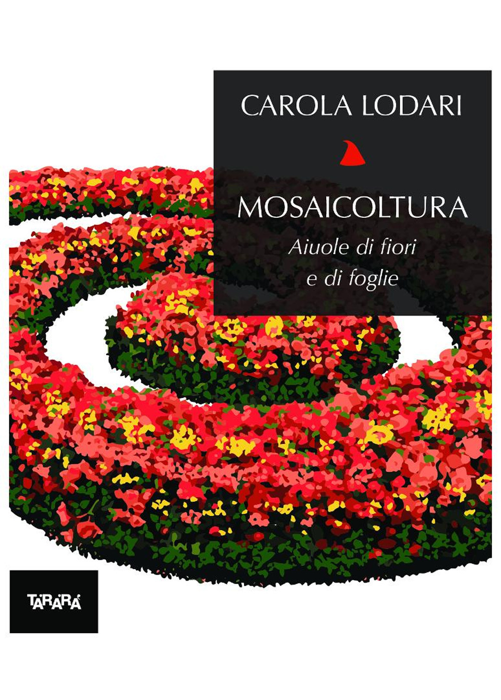 Mosaicoltura. Aiuole di fiori e di foglie