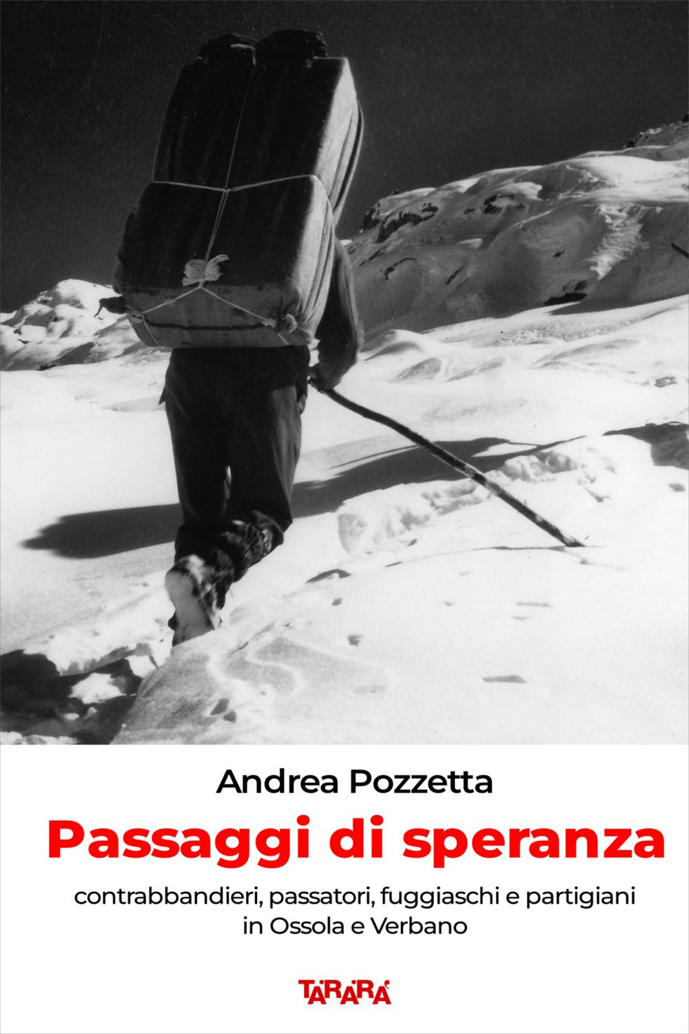 Passaggi di speranza. Contrabbandieri, passatori, fuggiaschi e partigiani in Ossola e Verbano