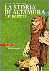 La storia di Altamura a fumetti. Vol. 1: Dai dinosauri alle masserie del '900