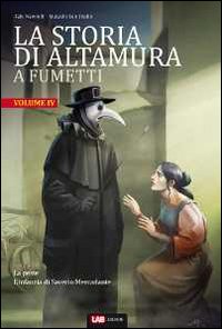 La storia di Altamura a fumetti. Vol. 4: La peste-L'infanzia di Saverio Mercadante