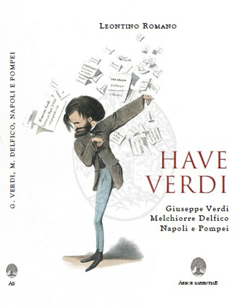 Have Verdi. Giuseppe Verdi, Melchiorre Delfico, Napoli e Pompei