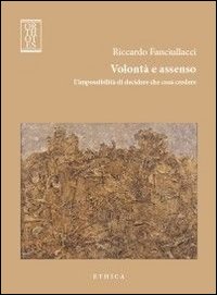 Volontà e assenso. L'impossibilità di decidere che cosa credere