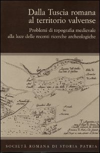 Dalla Tuscia romana al territorio Valvense. Problemi di topografia medievale alla luce delle recenti ricerche archeologiche