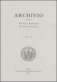 Archivio della Società romana di storia patria. Vol. 134: La società romana di storia patria per il 150° dell'unità d'Italia