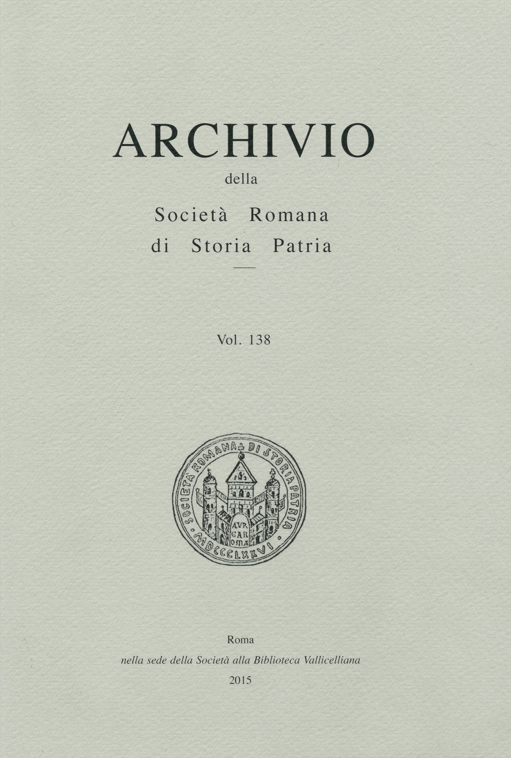 Archivio della Società romana di storia patria (2015). Vol. 138